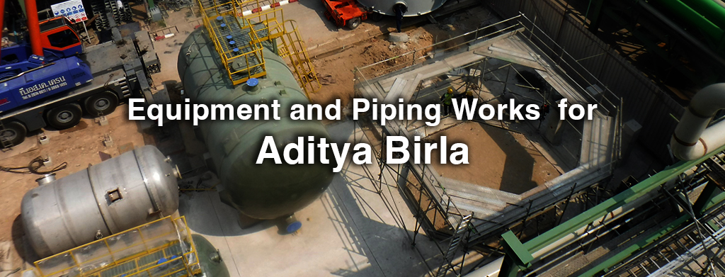 Equipment and Piping Works for Aditya Birla