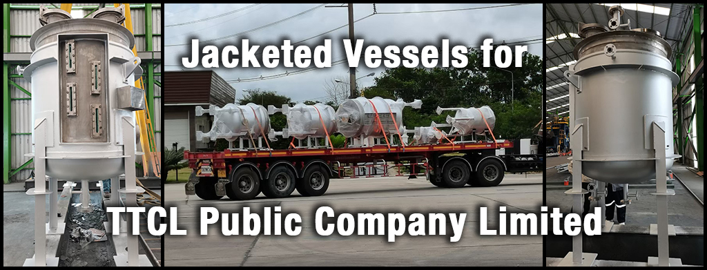 Jacketed Vessels for TTCL Public Company Limited