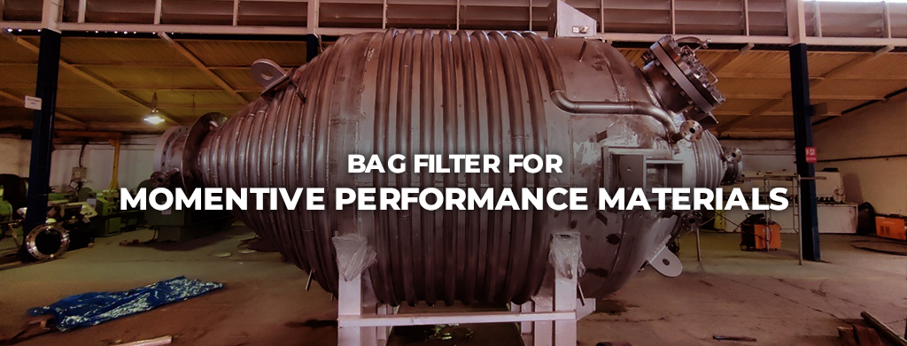 Bag Filter for Momentive Performance Materials
